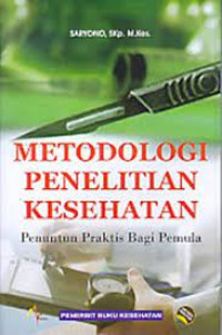 Image of Metodelogi Penelitian Kesehatan Penuntutn Praktis Bagi Pemula